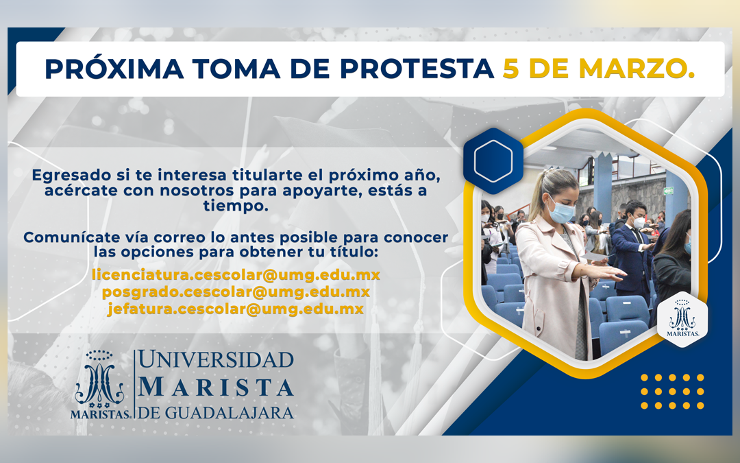 Próxima Toma de Protesta 5 de Marzo del 2022. - Universidad Marista de