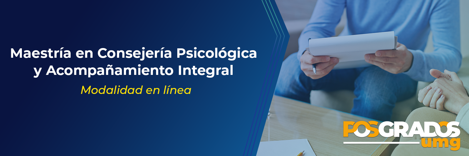 MAESTRÍA EN CONSEJERÍA PSICOLÓGICA Y ACOMPAÑAMIENTO INTEGRAL. - Universidad  Marista de Guadalajara